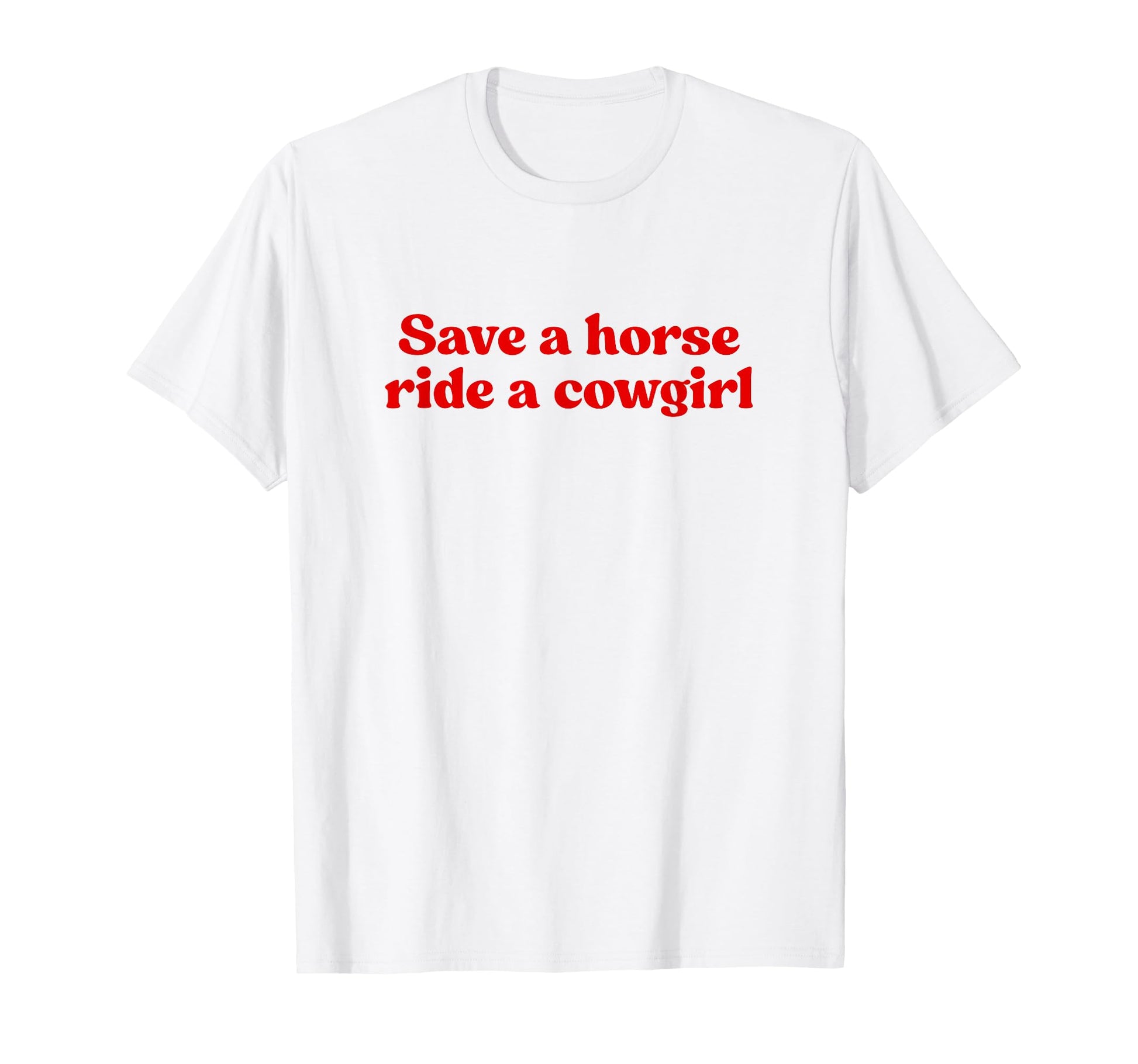 Save Horse Ride Cowgirl Y2K Iconic T-Shirt - Fun Novelty Design Unisex - T-Shirt, Sweatshirt, Hoodie