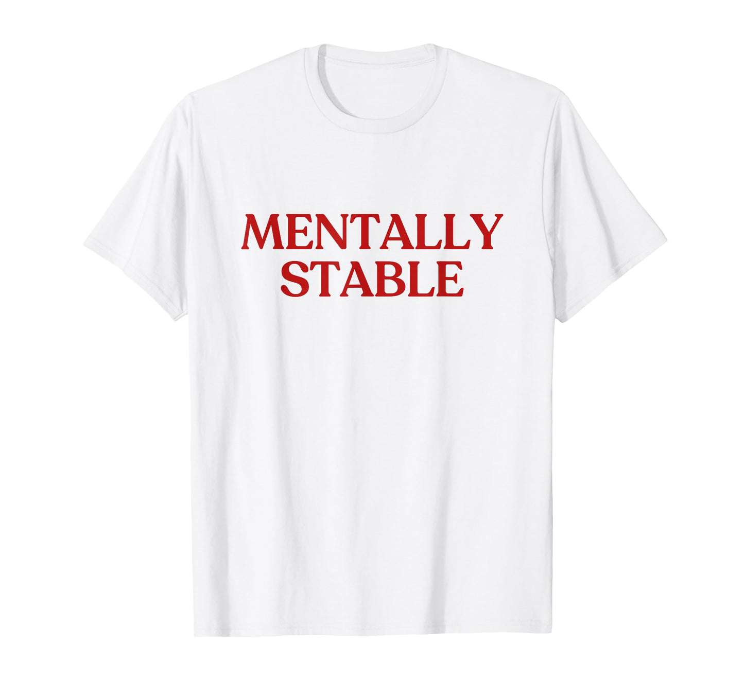 Mentally Stable Y2K Aesthetic Trendy T-Shirt - Fun Novelty Design Men Women - T-Shirt, Sweatshirt, Hoodie