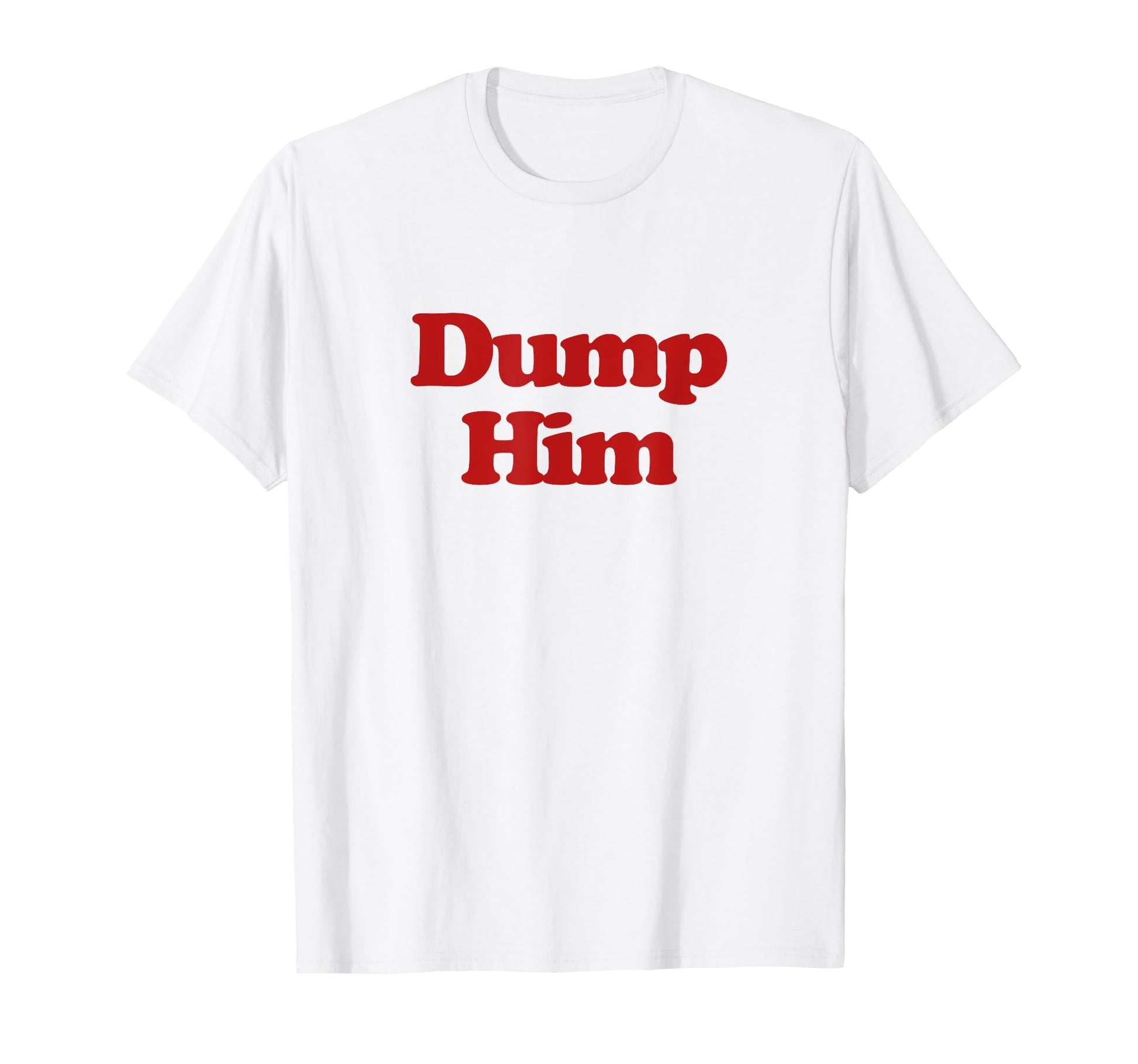 Dump Him Y2K Aesthetic Trendy T-Shirt - Fun Novelty Design for Adults - T-Shirt, Sweatshirt, Hoodie