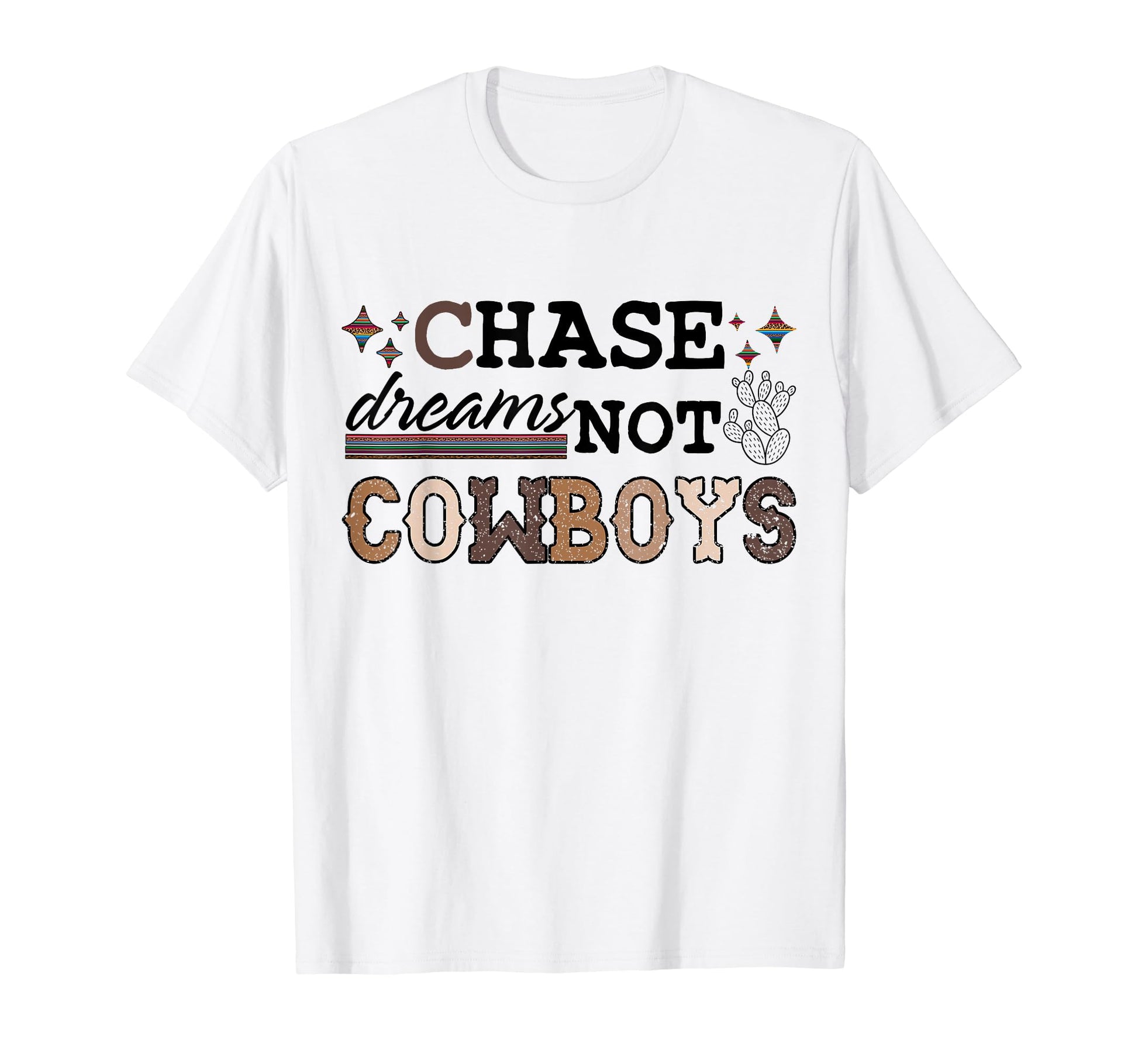 Chase Dreams Not Cowboys Western T-Shirt - Streetwear Style Men Women - T-Shirt, Sweatshirt, Hoodie
