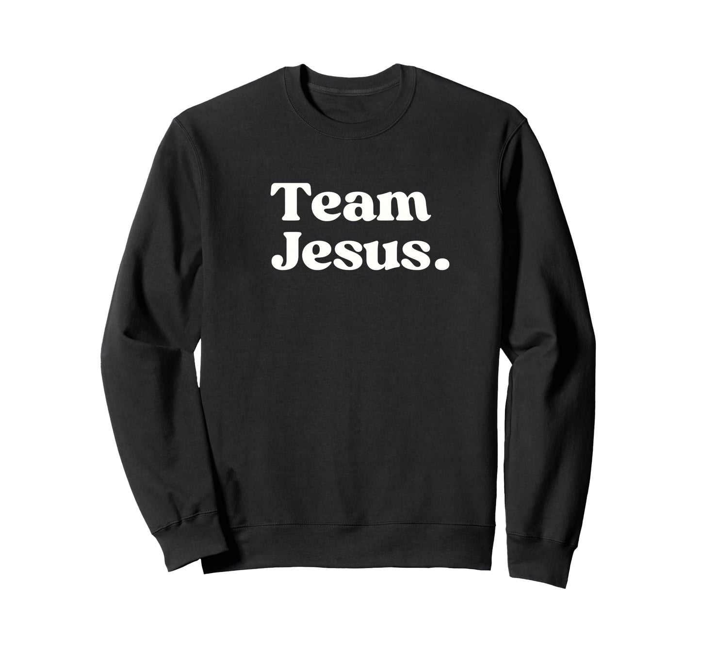 Team Jesus Christian Faith Sweatshirt - Casual Everyday Wear Unisex - T-Shirt, Sweatshirt, Hoodie