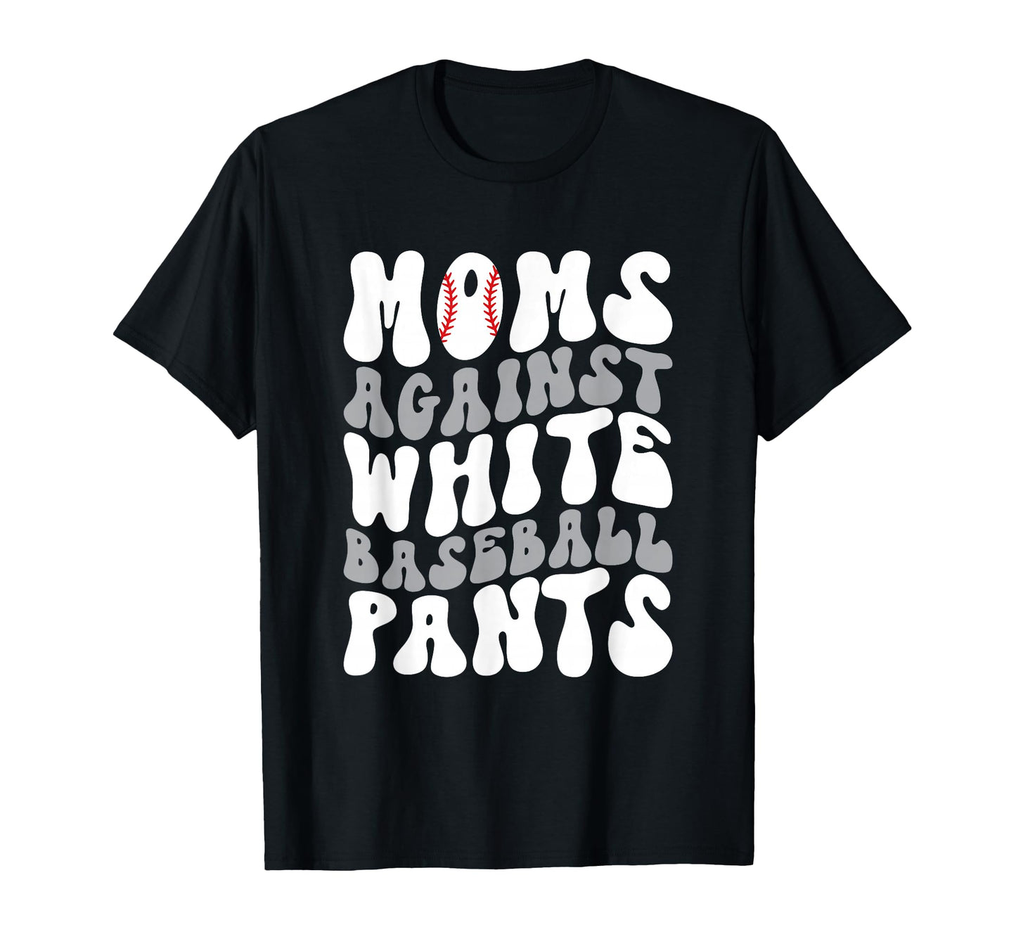 Funny Moms Against White T-Shirt - Casual Everyday Wear for Adults - T-Shirt, Sweatshirt, Hoodie