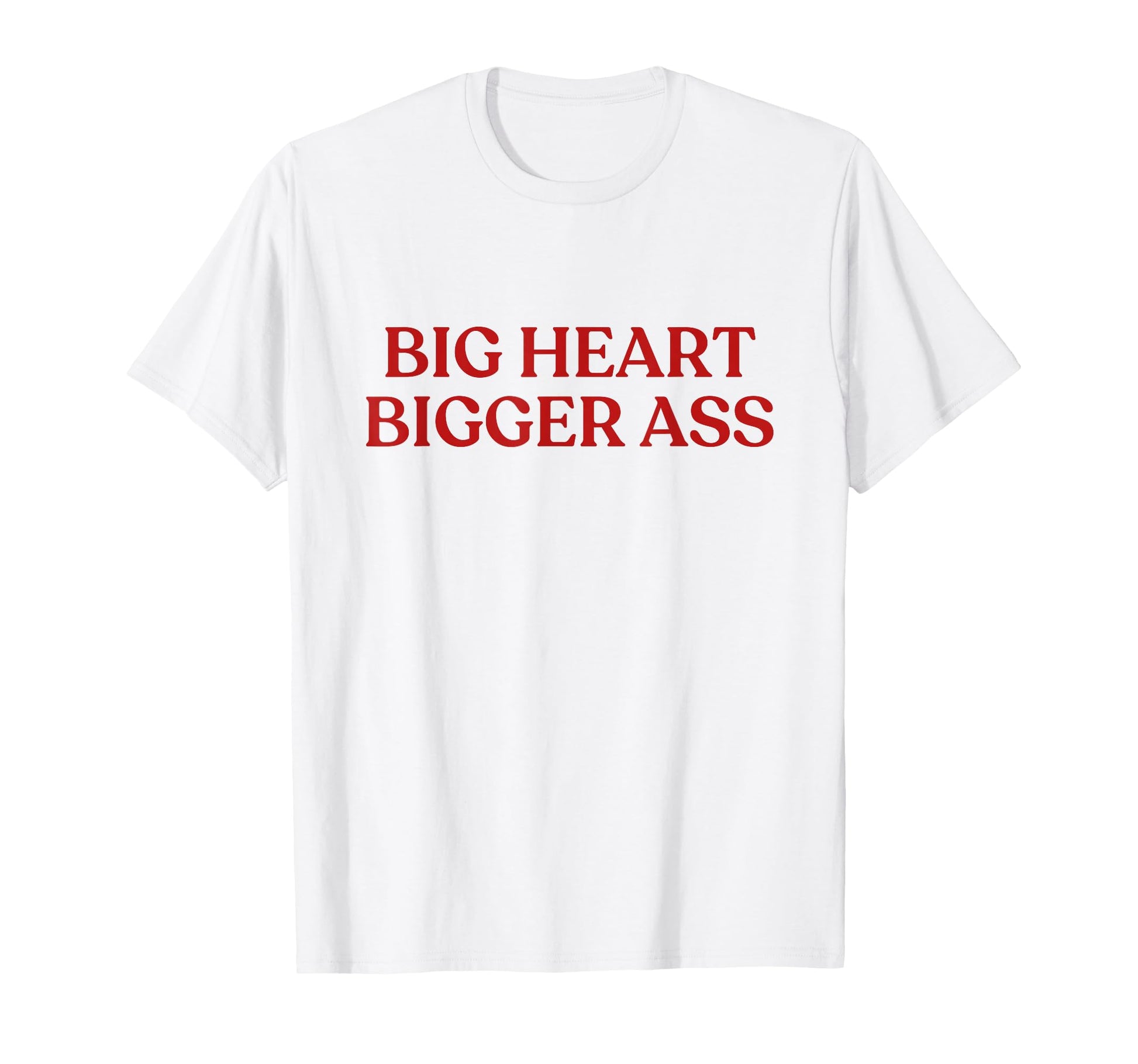Big Heart Bigger Ass Y2K Aesthetic Trendy T-Shirt - Minimalist Print Unisex - T-Shirt, Sweatshirt, Hoodie