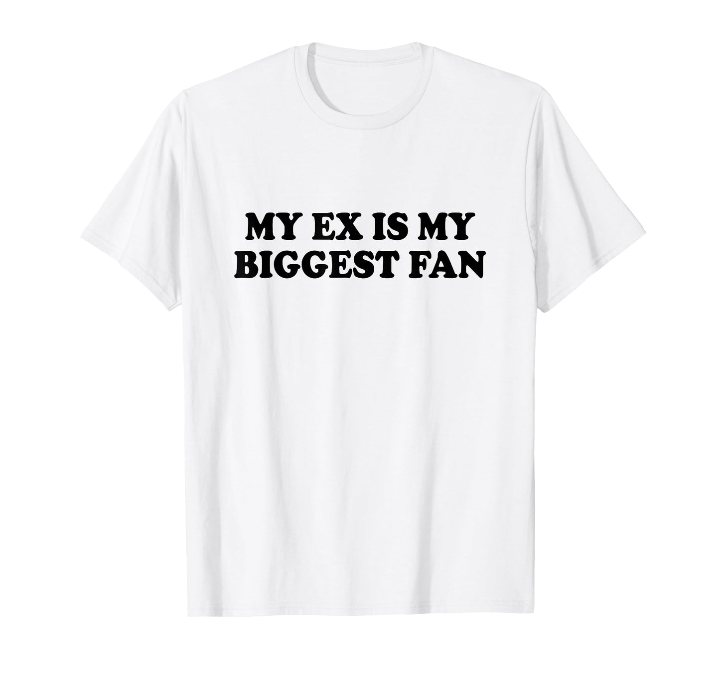 My Ex Is My Biggest Fan Y2K T-Shirt - Fun Novelty Design for Adults - T-Shirt, Sweatshirt, Hoodie
