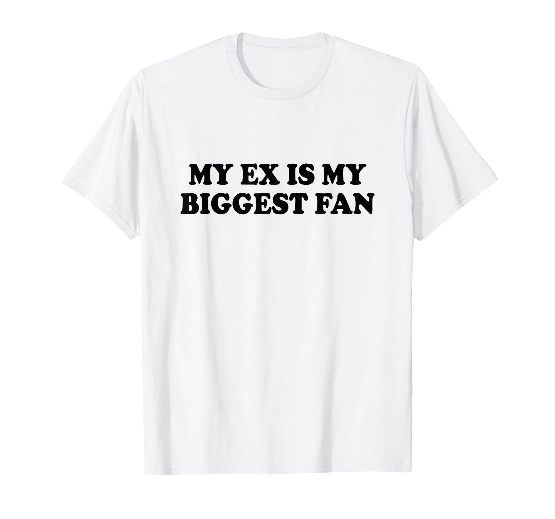 My Ex Is My Biggest Fan Y2K T-Shirt - Fun Novelty Design for Adults - T-Shirt, Sweatshirt, Hoodie