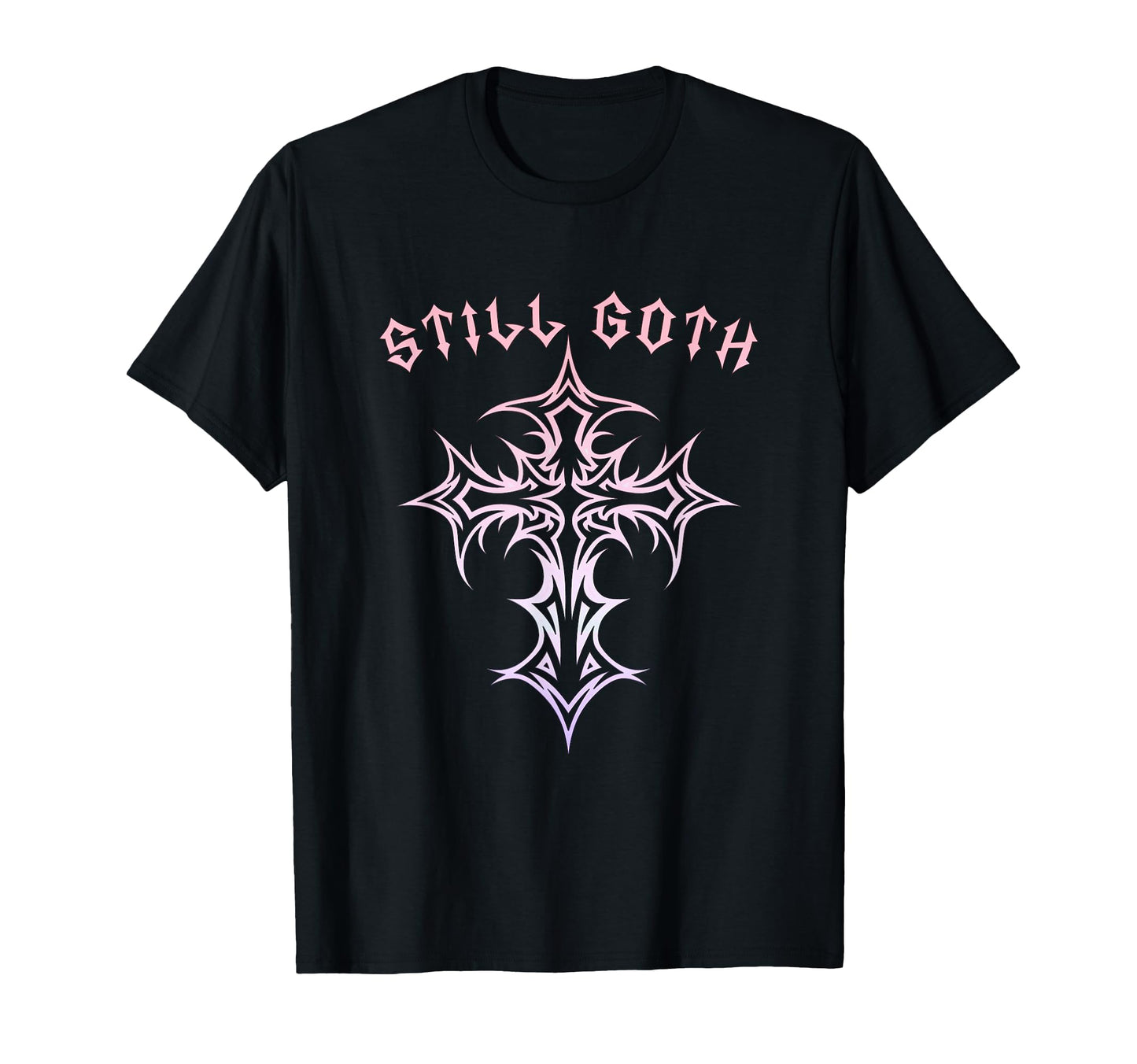 Still Goth Gothic Cross Y2K Aesthetic T-Shirt - Fun Novelty Design Unisex - T-Shirt, Sweatshirt, Hoodie