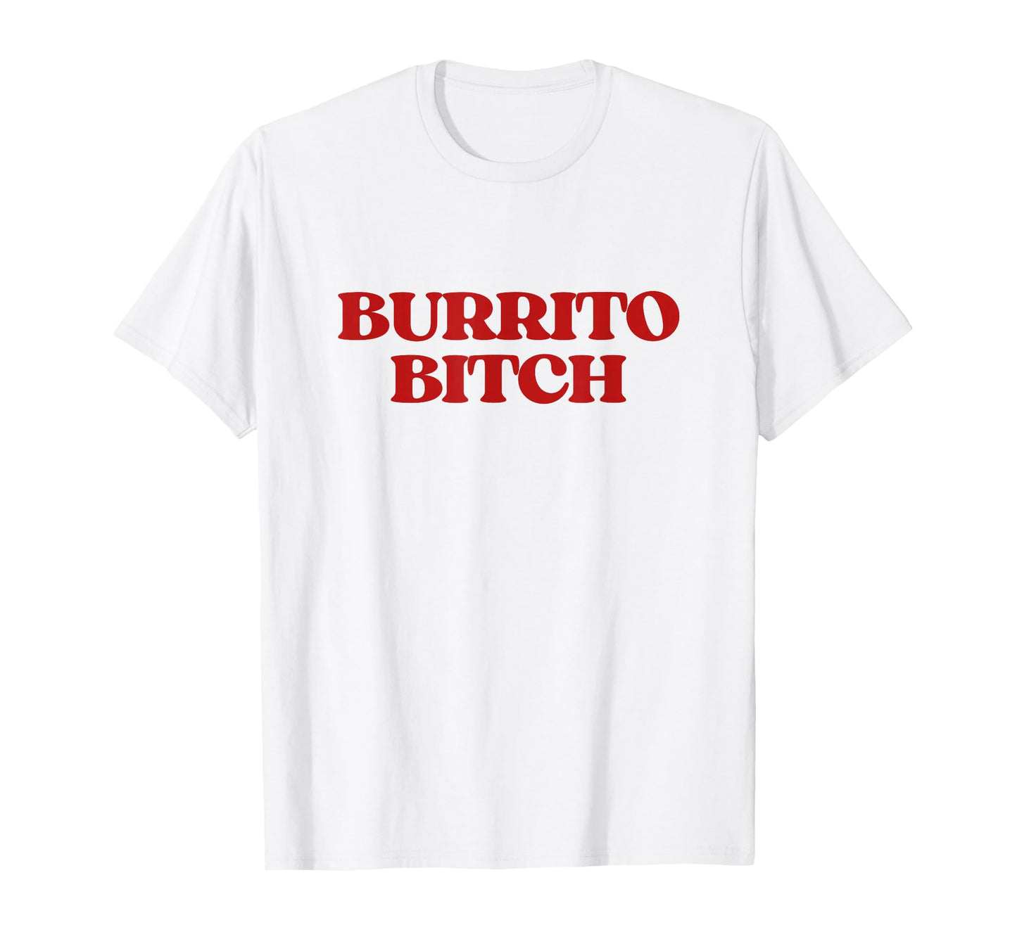 Original Burrito Bitch Y2K Aesthetic T-Shirt - Graphic Print Men Women - T-Shirt, Sweatshirt, Hoodie