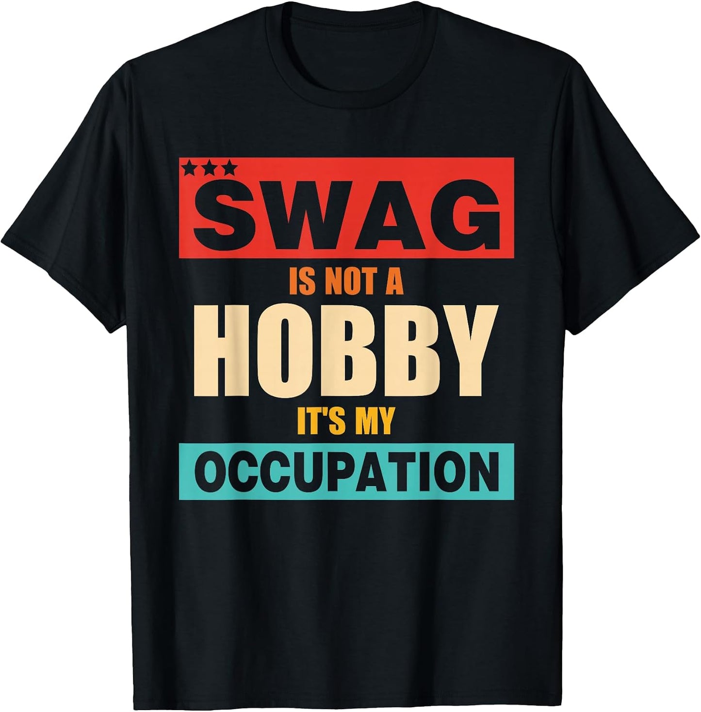 Swag Is Not A Hobby It's My Occupation - Adult & Kids T-Shirts, Sweatshirts & Hoodies apparel design preview 1