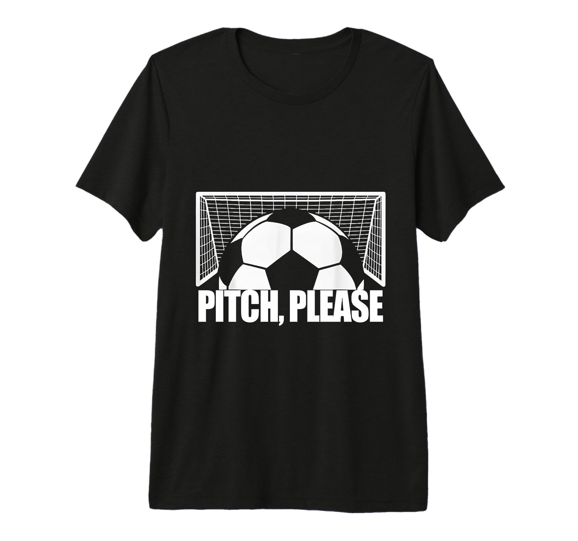 Pitch Please Soccer Football Goal T-Shirt - Streetwear Style for Adults - T-Shirt, Sweatshirt, Hoodie