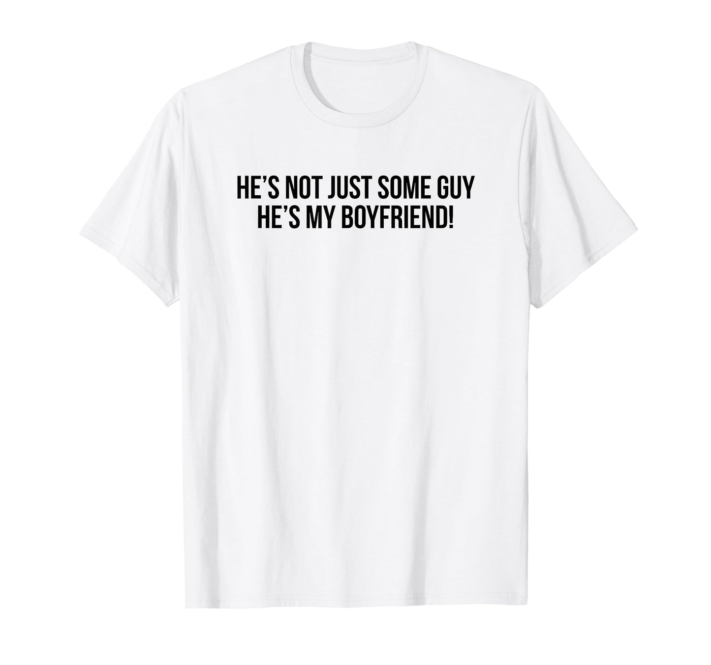 Hes Not Just Some Guy Hes My T-Shirt - Minimalist Print Men Women - T-Shirt, Sweatshirt, Hoodie