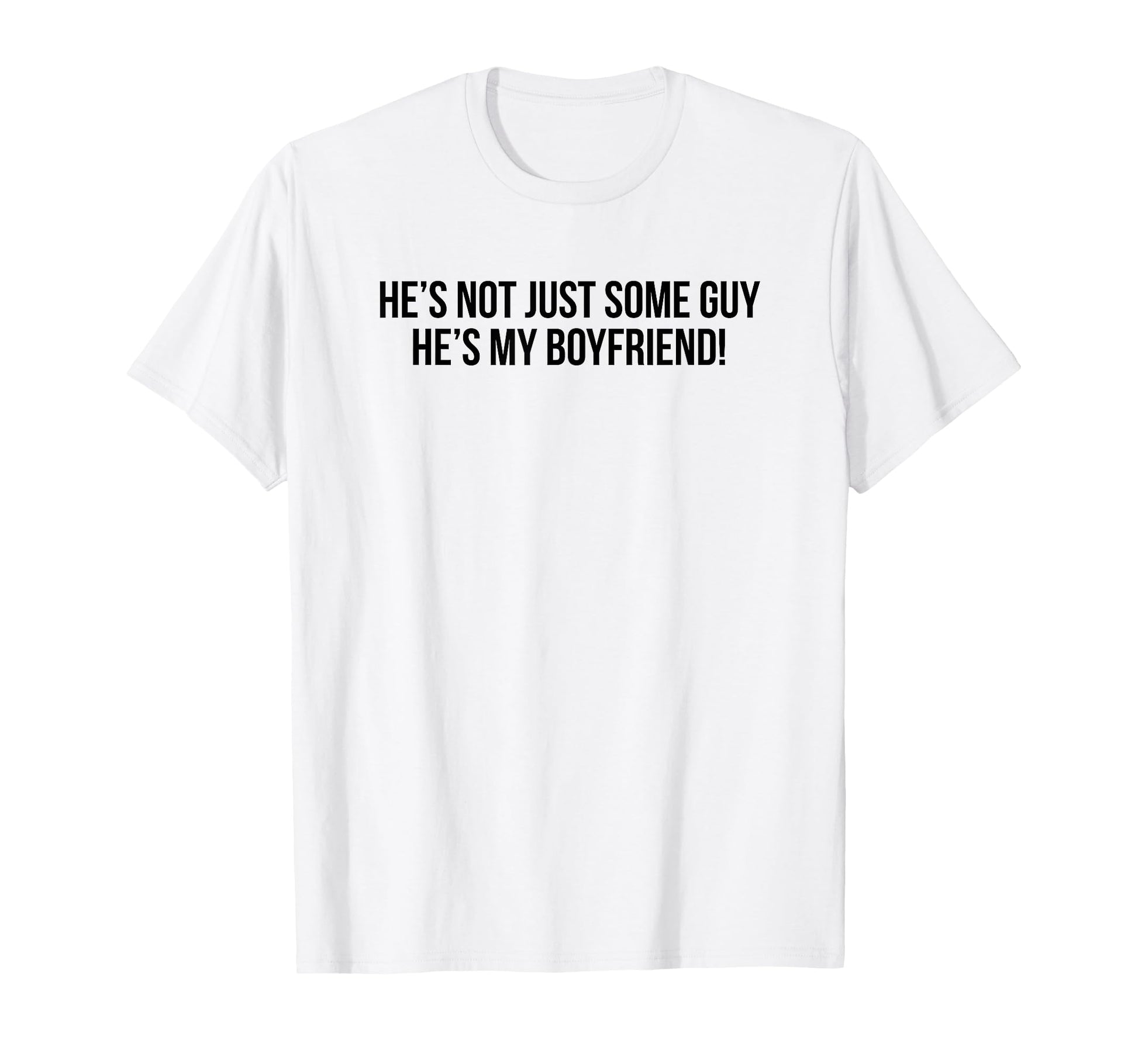 Hes Not Just Some Guy Hes My T-Shirt - Minimalist Print Men Women - T-Shirt, Sweatshirt, Hoodie