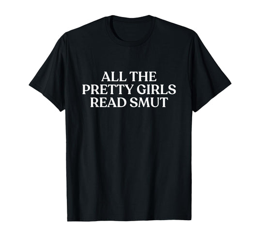 All Pretty Read Smut Y2K Aesthetic Trendy T-Shirt - Streetwear Style Unisex - T-Shirt, Sweatshirt, Hoodie