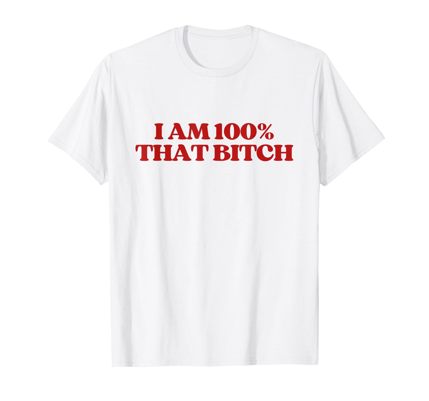 I Am 100 That Bitch Y2K Aesthetic T-Shirt - Trendy Graphic for Adults - T-Shirt, Sweatshirt, Hoodie