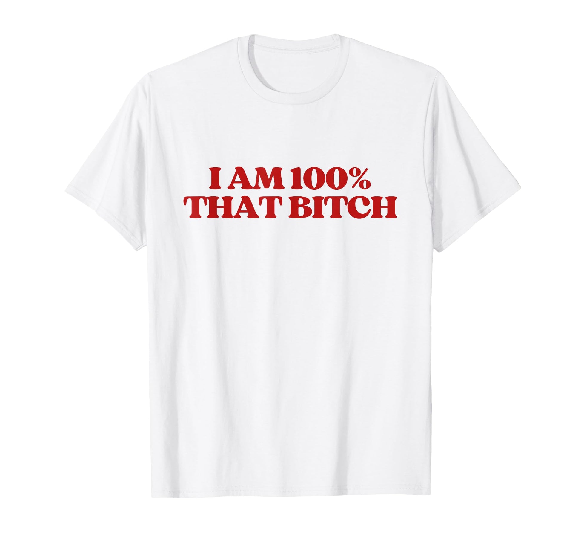 I Am 100 That Bitch Y2K Aesthetic T-Shirt - Trendy Graphic for Adults - T-Shirt, Sweatshirt, Hoodie