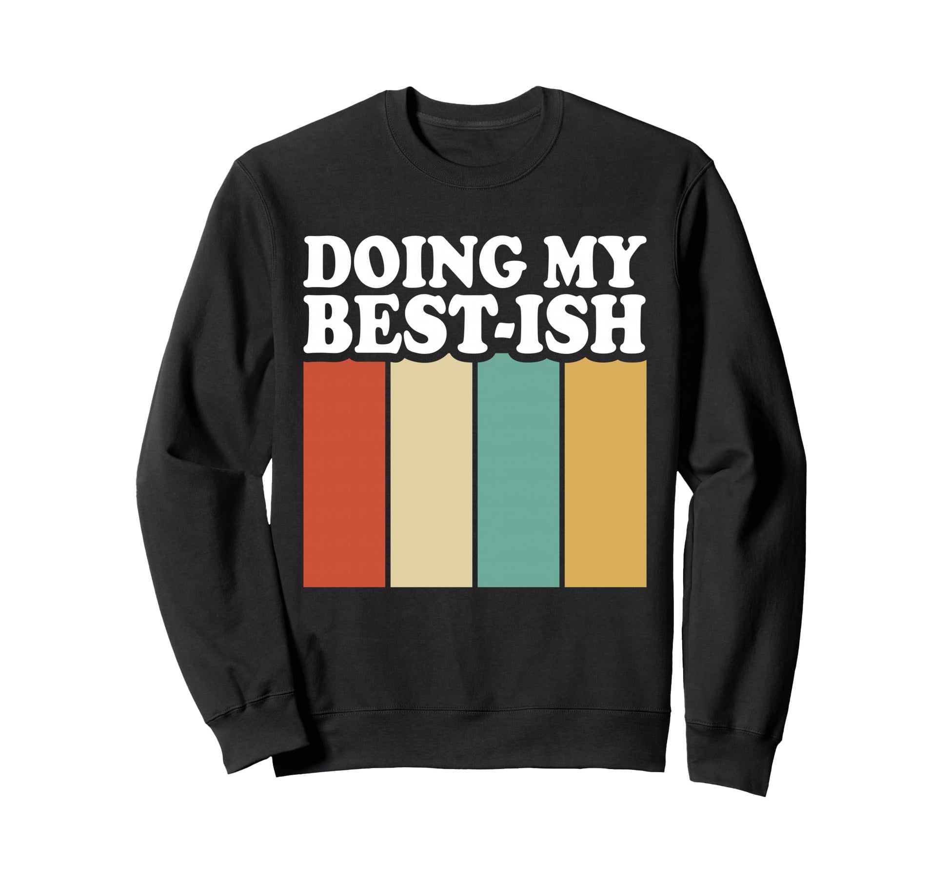 Doing My Best Ish Funny Sarcastic Sweatshirt - Aesthetic Graphic Unisex - T-Shirt, Sweatshirt, Hoodie