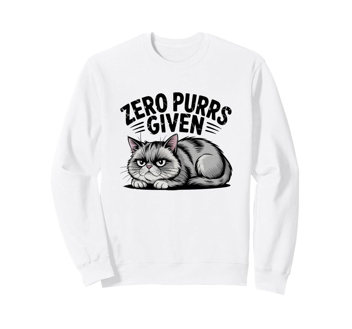 Zero Purrs Given Funny Sweatshirt - Casual Everyday Wear for Adults - T-Shirt, Sweatshirt, Hoodie