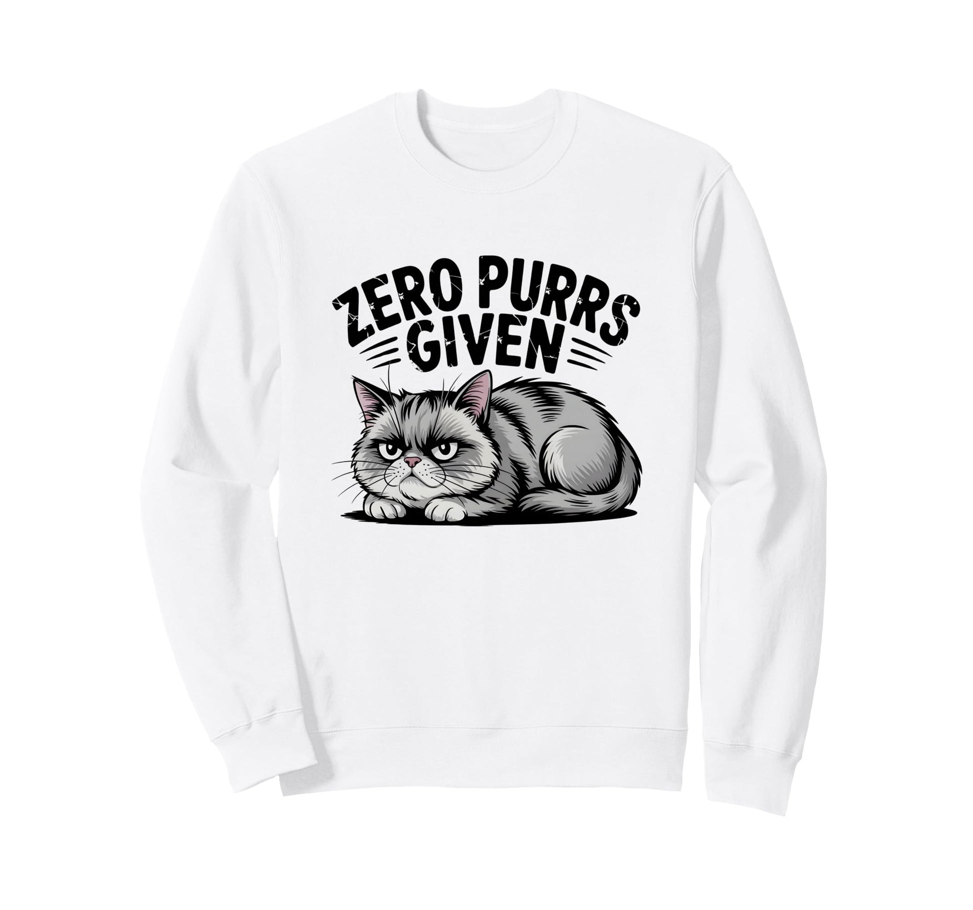 Zero Purrs Given Funny Sweatshirt - Casual Everyday Wear for Adults - T-Shirt, Sweatshirt, Hoodie