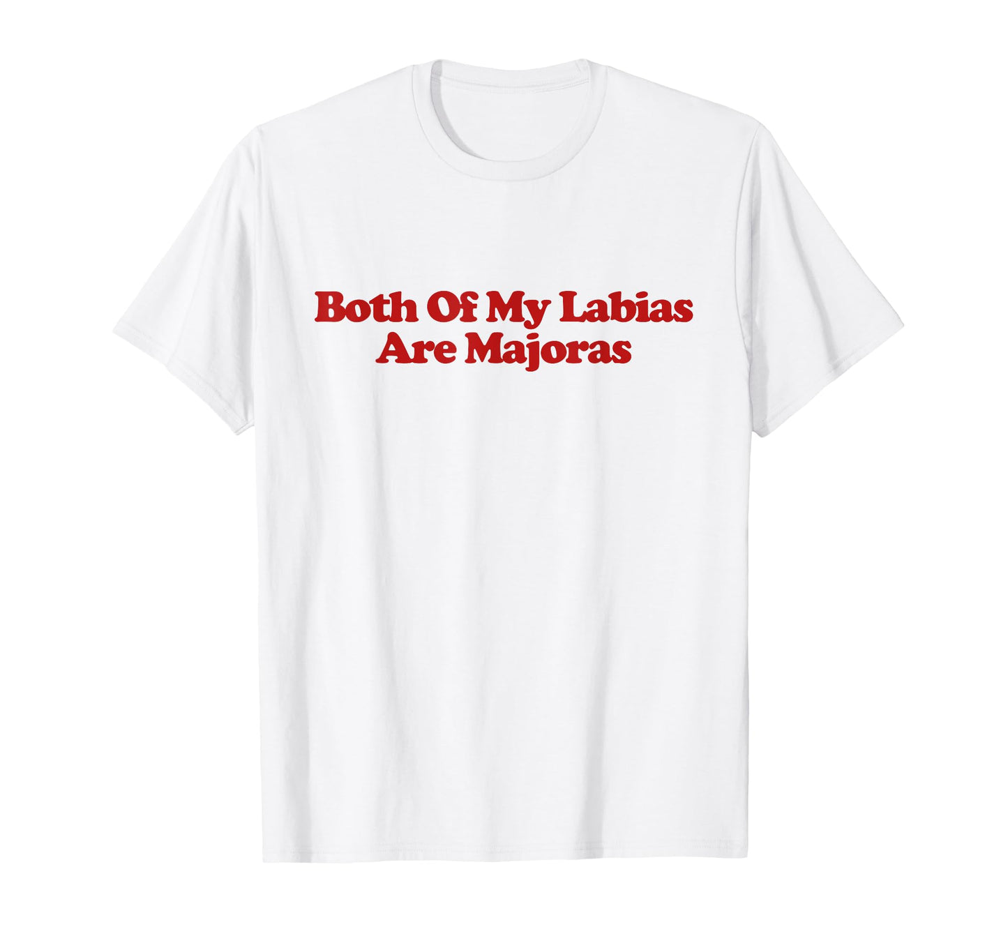 Both My Labias Are Majoras Y2K T-Shirt - Casual Everyday Wear for Adults - T-Shirt, Sweatshirt, Hoodie
