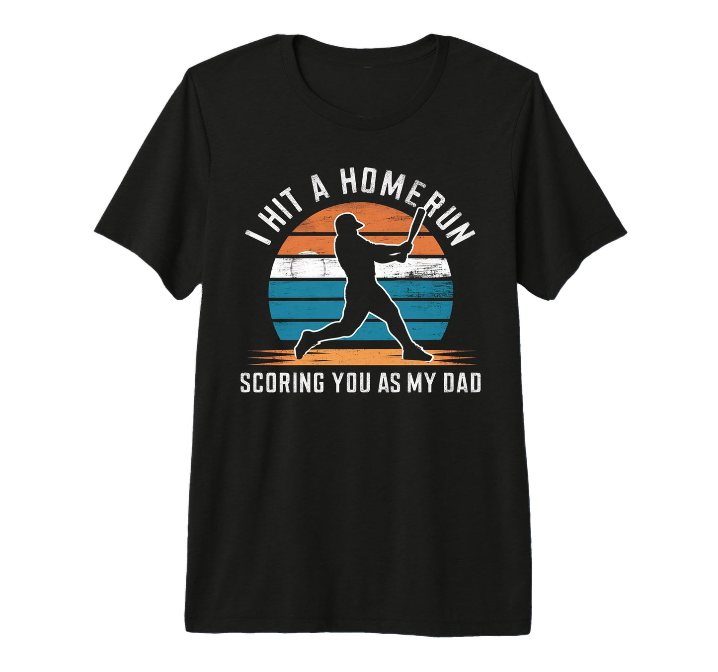 I Hit Homerun Scoring You As My Dad T-Shirt - Custom Art Print Men Women - T-Shirt, Sweatshirt, Hoodie