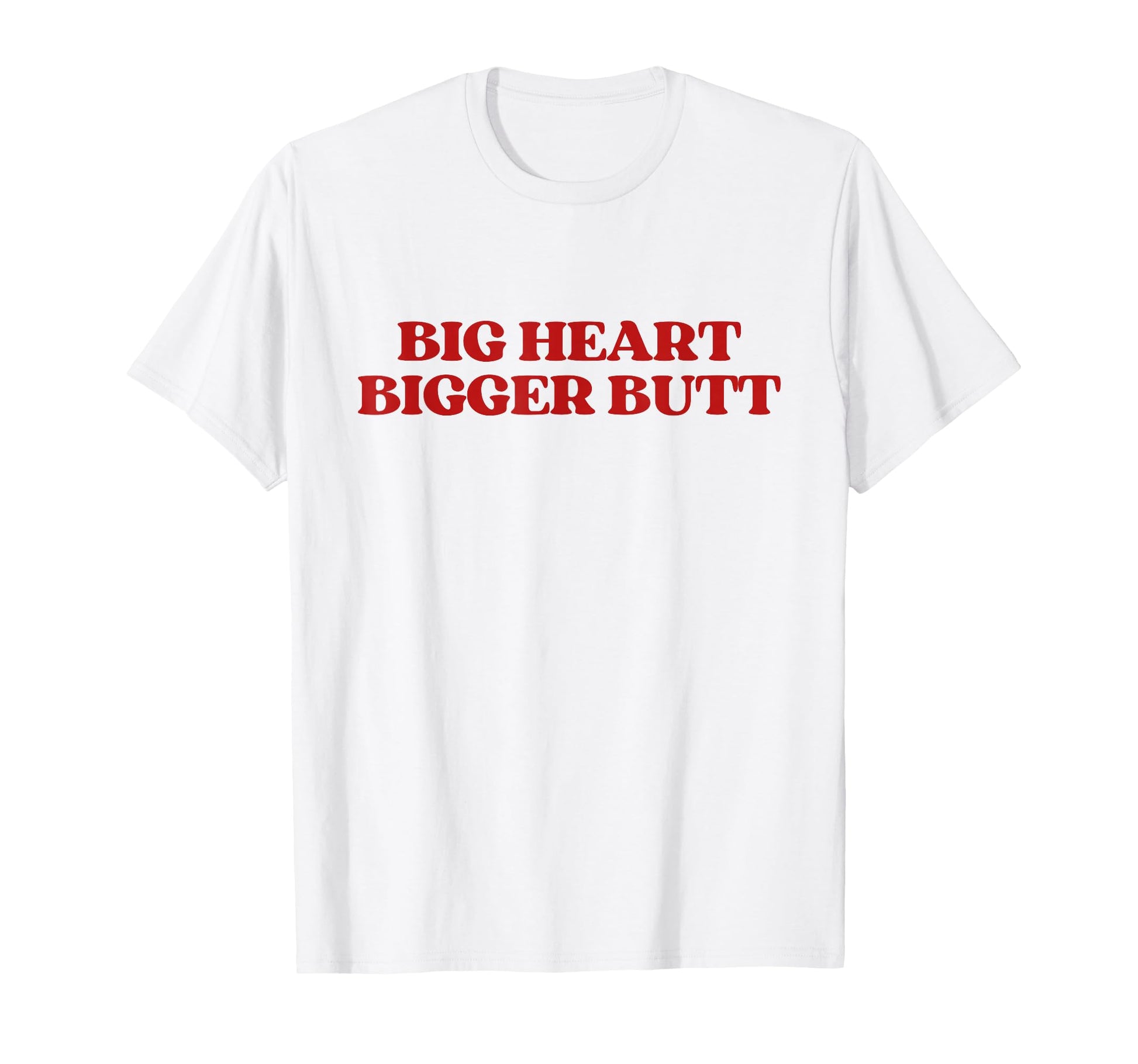 Big Heart Bigger Butt Y2K Aesthetic T-Shirt - Aesthetic Graphic Unisex - T-Shirt, Sweatshirt, Hoodie