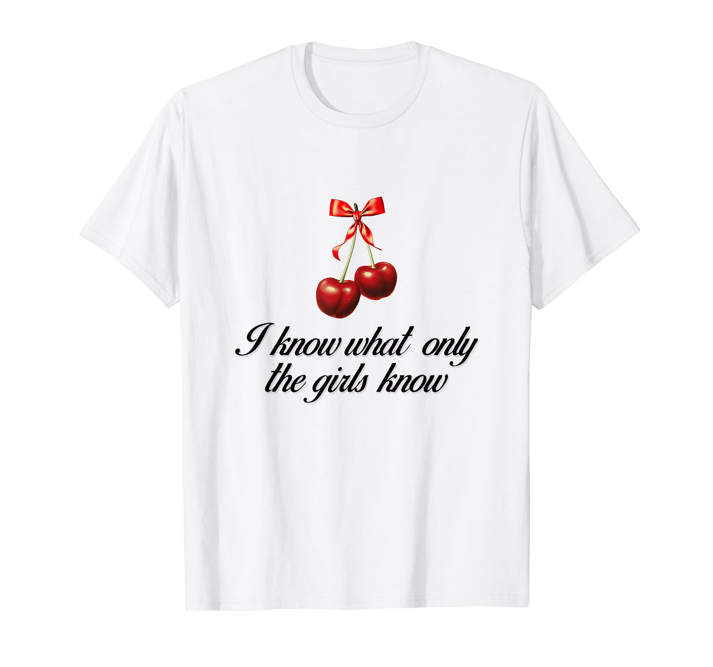I Know What Only Cherry Coquette Bow T-Shirt - Custom Art Print Unisex - T-Shirt, Sweatshirt, Hoodie