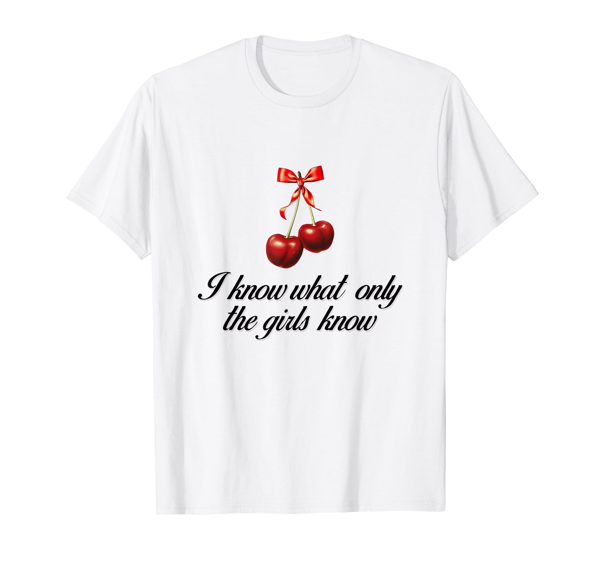 I Know What Only Cherry Coquette Bow T-Shirt - Custom Art Print Unisex - T-Shirt, Sweatshirt, Hoodie