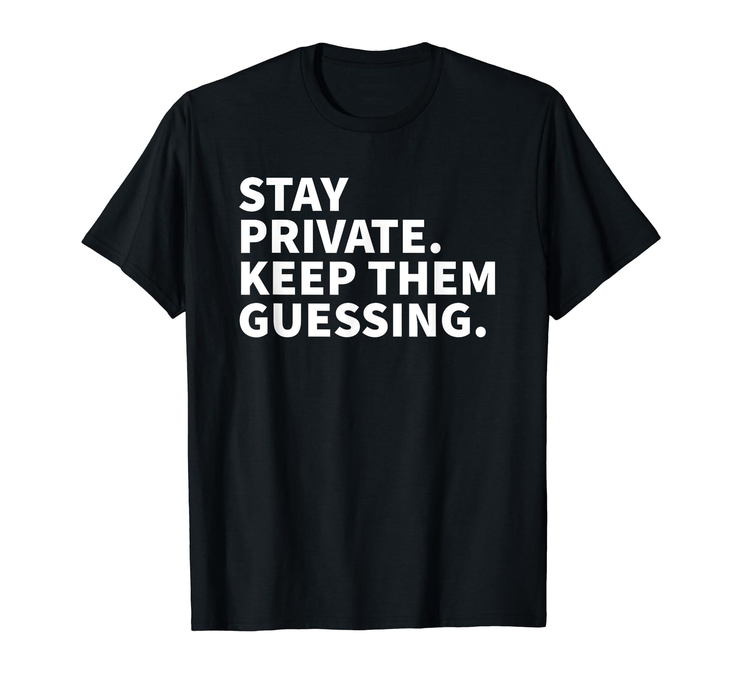 Stay Private Keep Them Guessing Y2K T-Shirt - Unique Graphic for Adults - T-Shirt, Sweatshirt, Hoodie