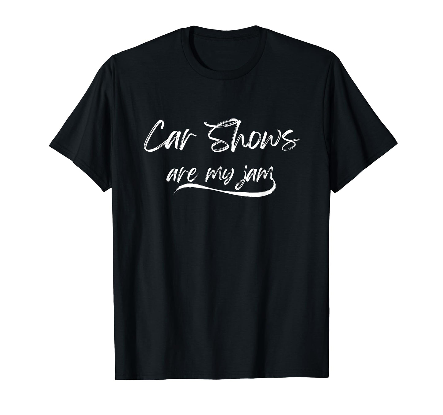 Car Shows Are My Jam Funny Vehicle Lovers T-Shirt - Graphic Print Men Women - T-Shirt, Sweatshirt, Hoodie
