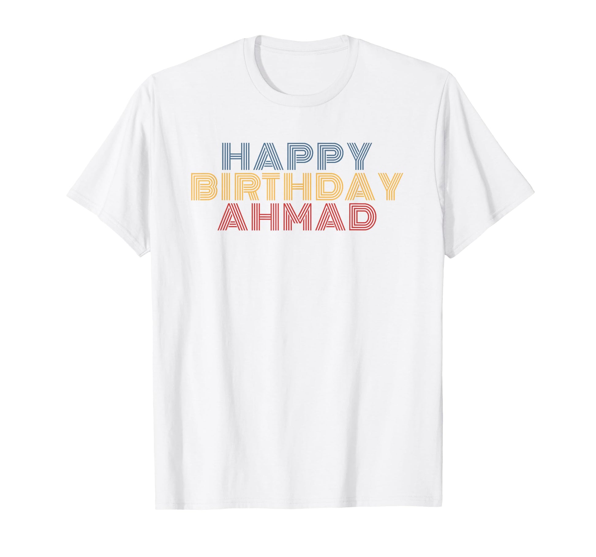 Happy Birthday Ahmad Personalized Name T-Shirt - Novelty Apparel Men Women - T-Shirt, Sweatshirt, Hoodie