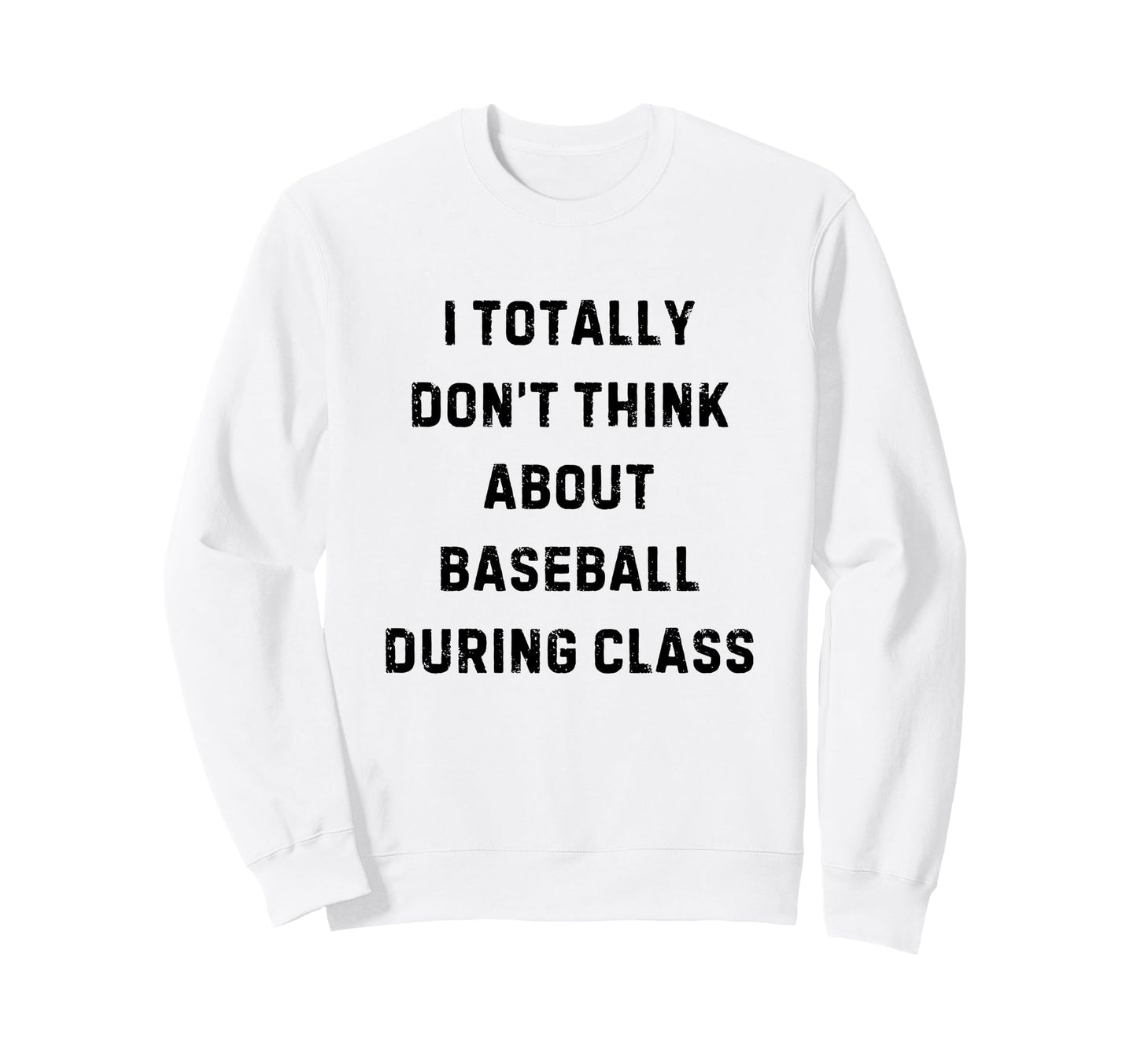 I Totally Dont Think About Sweatshirt - Streetwear Style for Adults - T-Shirt, Sweatshirt, Hoodie