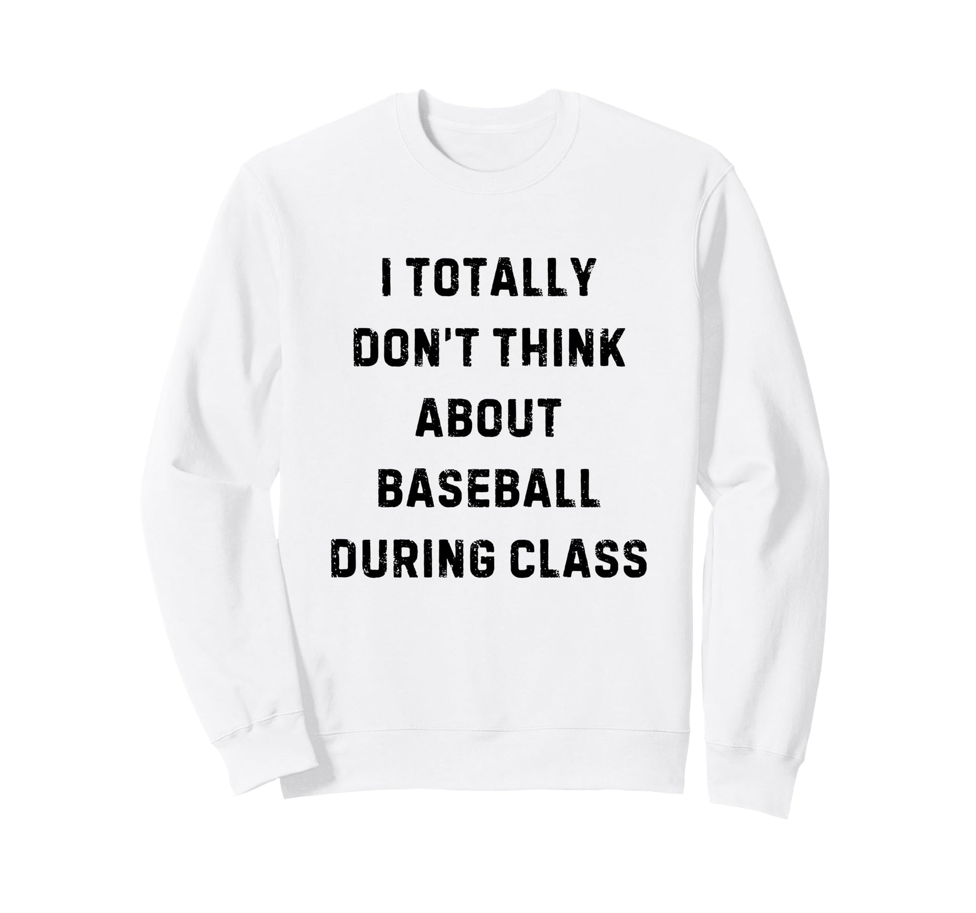 I Totally Dont Think About Sweatshirt - Streetwear Style for Adults - T-Shirt, Sweatshirt, Hoodie