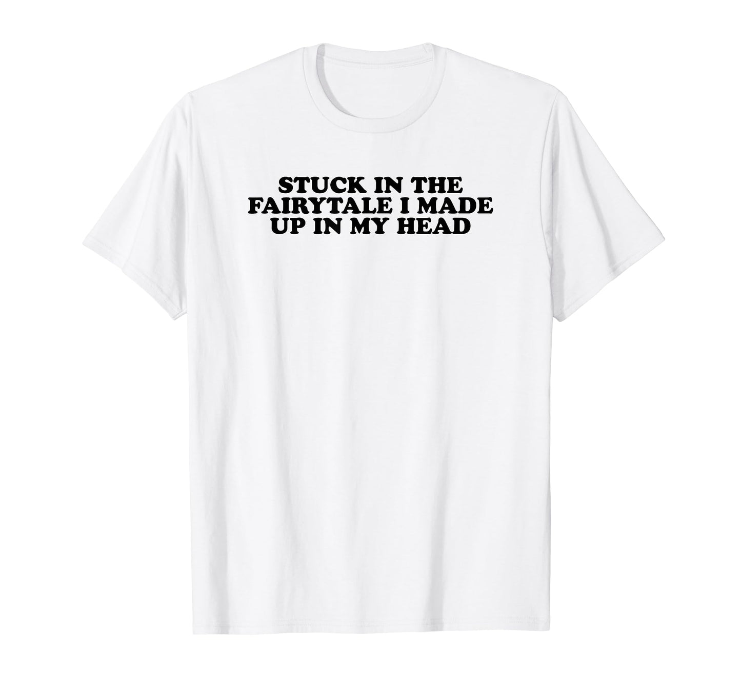 Stuck Fairytale I Made Up My Head Y2K T-Shirt - Unique Graphic Unisex - T-Shirt, Sweatshirt, Hoodie