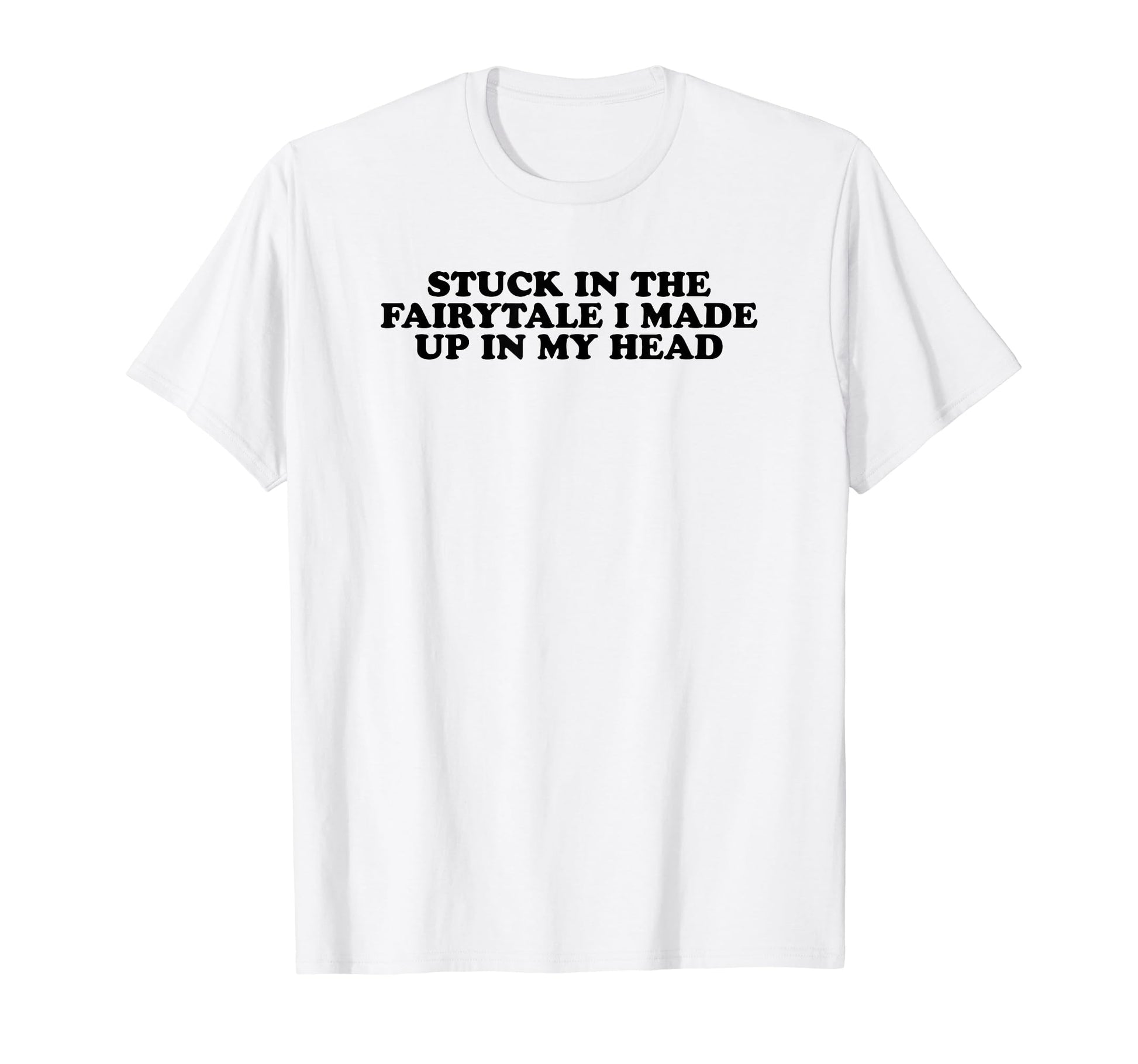 Stuck Fairytale I Made Up My Head Y2K T-Shirt - Unique Graphic Unisex - T-Shirt, Sweatshirt, Hoodie