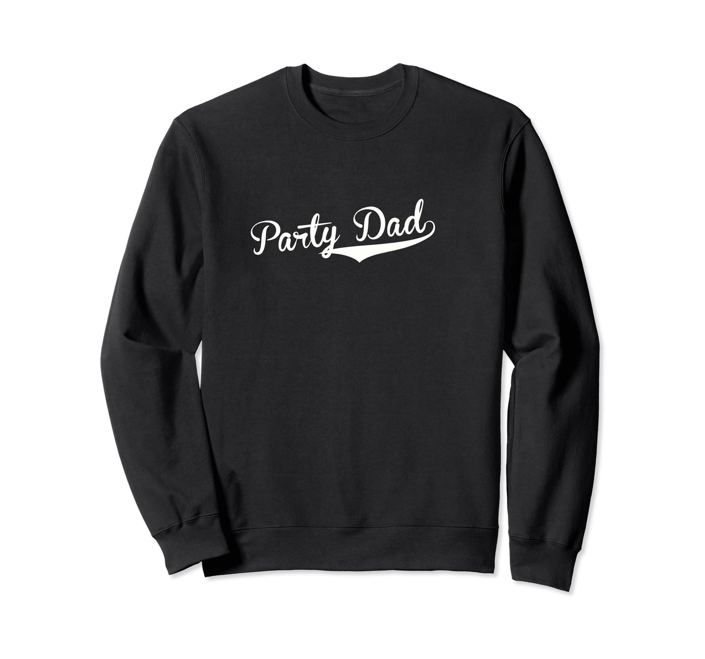 Party Dad Baseball Fan Sweatshirt - Trendy Graphic Unisex - T-Shirt, Sweatshirt, Hoodie
