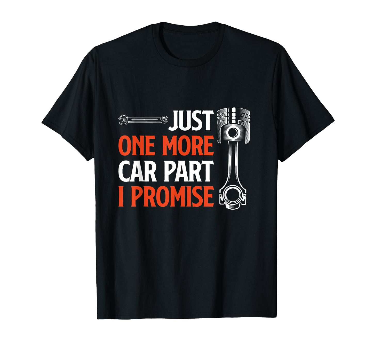 Just One More Car Part I Promise Car T-Shirt - Streetwear Style Men Women - T-Shirt, Sweatshirt, Hoodie