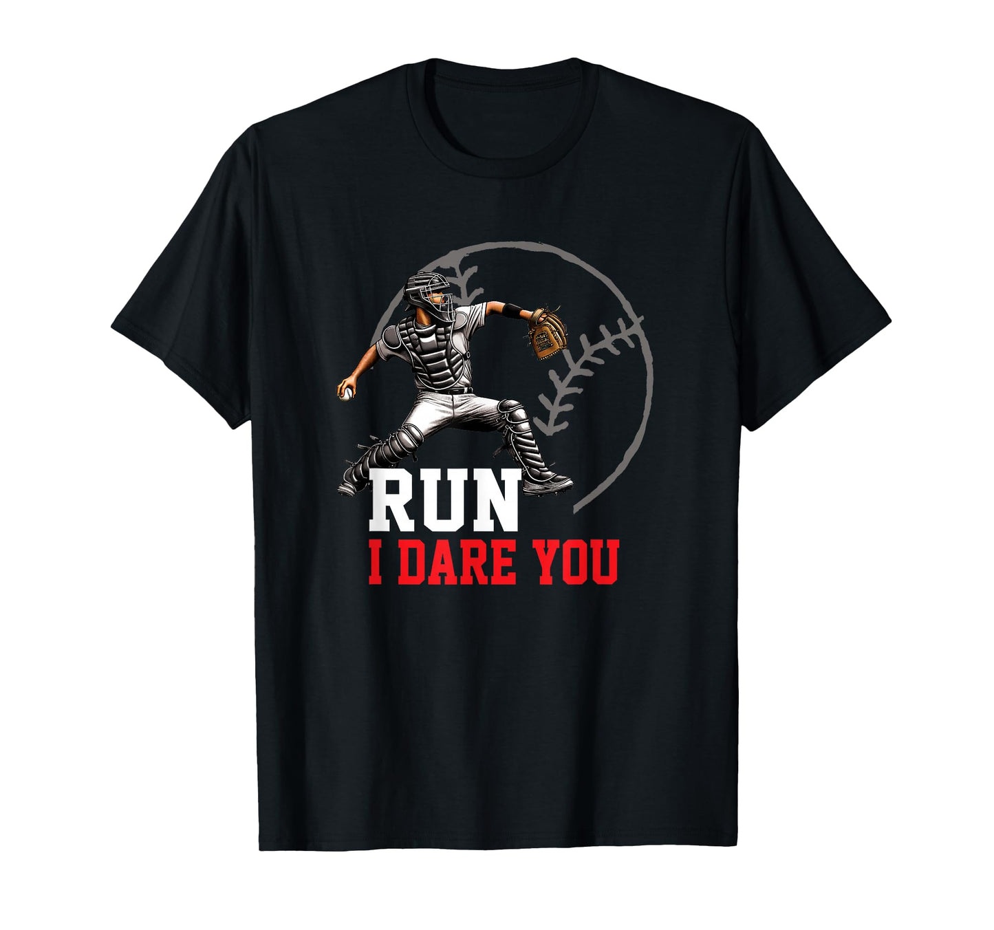 Fearless Catcher Run I Dare You T-Shirt - Novelty Apparel Men Women - T-Shirt, Sweatshirt, Hoodie