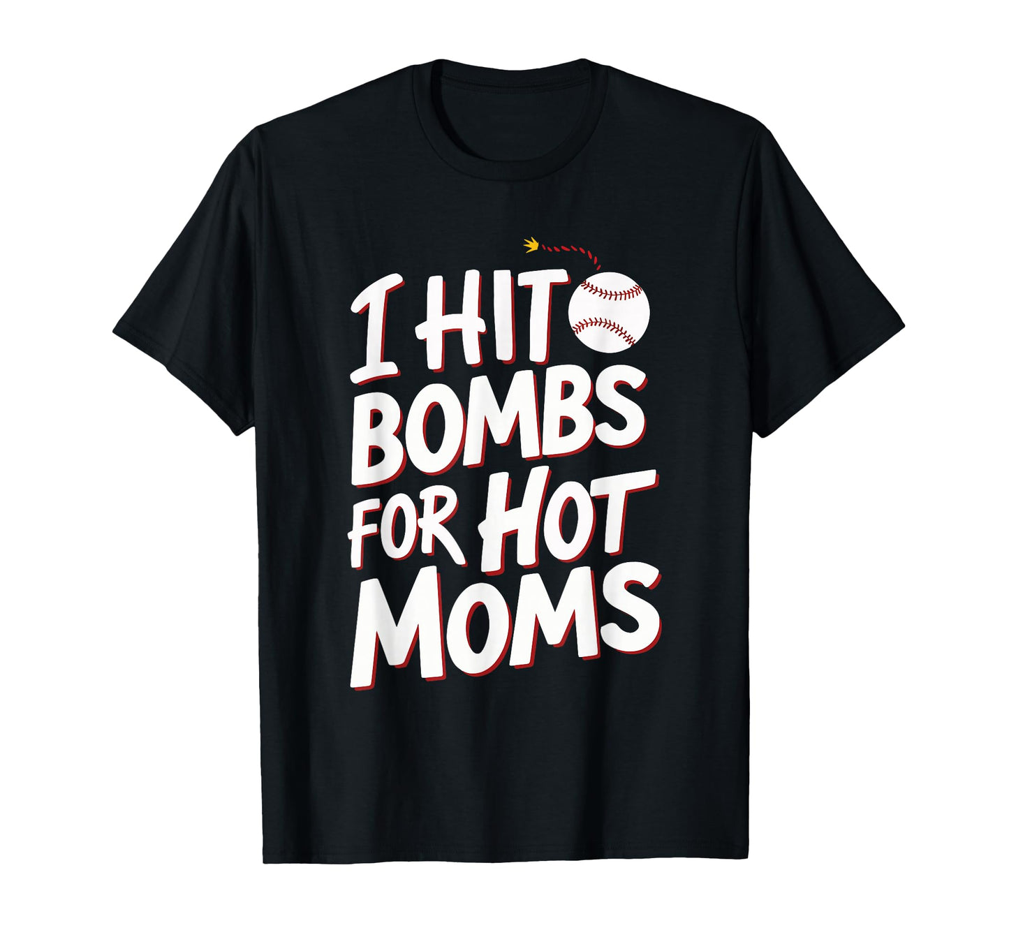 I Hit Bombs Hot Moms Baseball T-Shirt - Unique Graphic Men Women - T-Shirt, Sweatshirt, Hoodie