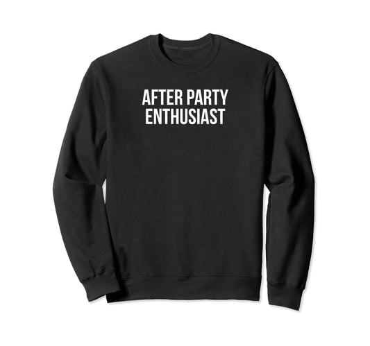 After Party Enthusiast Y2K Aesthetic Sweatshirt - Minimalist Print Unisex - T-Shirt, Sweatshirt, Hoodie