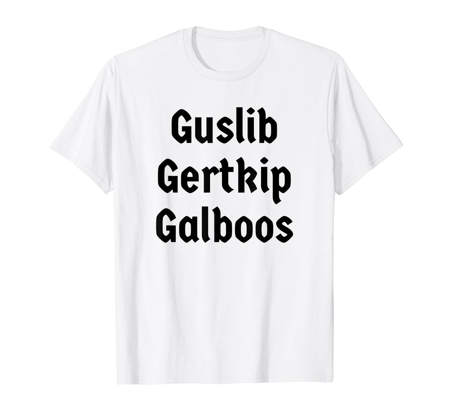 Guslib Gertkip Galboos Funny Y2K T-Shirt - Novelty Apparel Men Women - T-Shirt, Sweatshirt, Hoodie