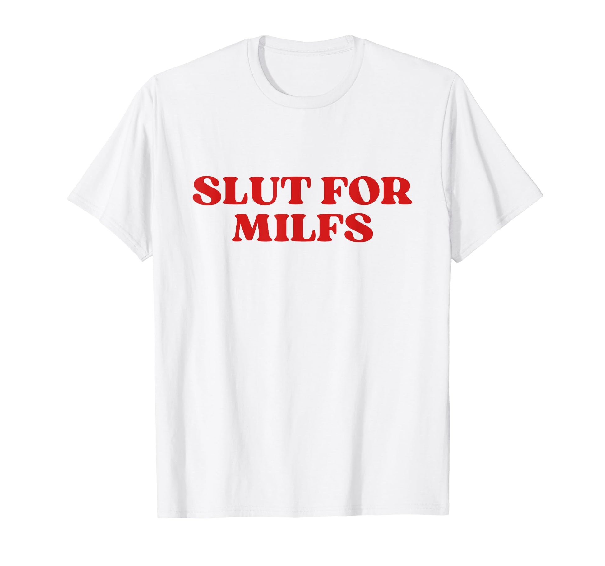 Slut Milfs Y2K Aesthetic T-Shirt - Fun Novelty Design Men Women - T-Shirt, Sweatshirt, Hoodie