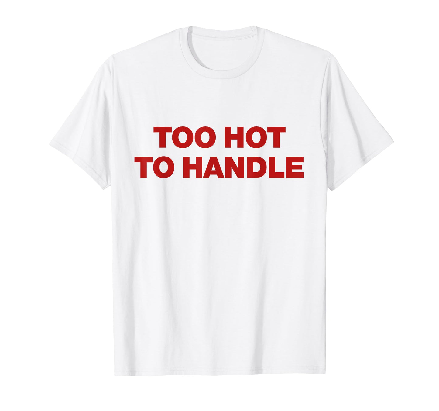 Too Hot To Handle Y2K Aesthetic Trendy T-Shirt - Aesthetic Graphic Unisex - T-Shirt, Sweatshirt, Hoodie