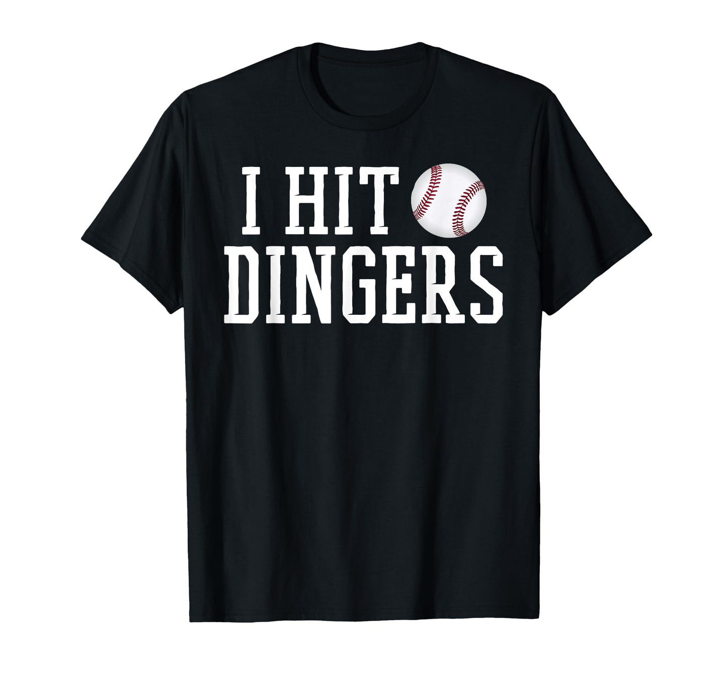 I Hit Dingers Sluggers Funny T-Shirt - Casual Everyday Wear Unisex - T-Shirt, Sweatshirt, Hoodie