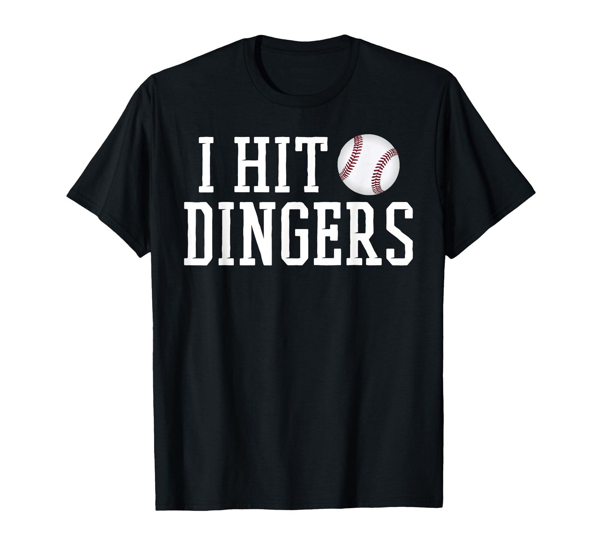 I Hit Dingers Sluggers Funny T-Shirt - Casual Everyday Wear Unisex - T-Shirt, Sweatshirt, Hoodie
