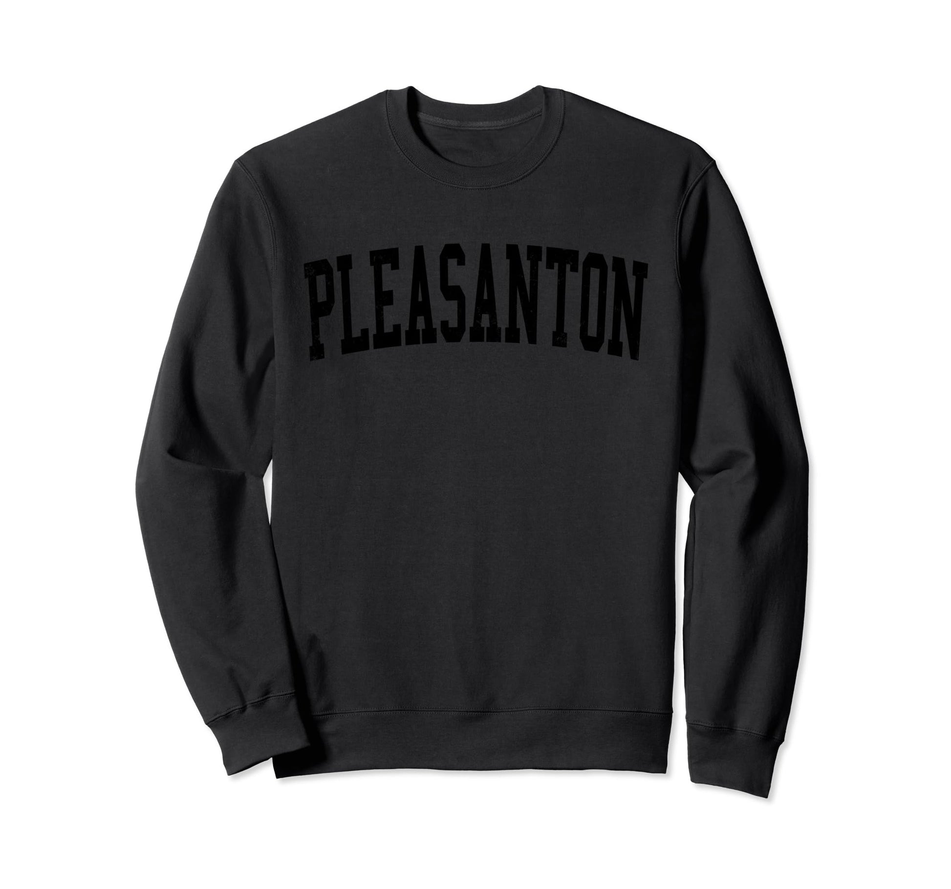 Pleasanton Ca Distressed Black Sweatshirt - Fun Novelty Design Men Women - T-Shirt, Sweatshirt, Hoodie
