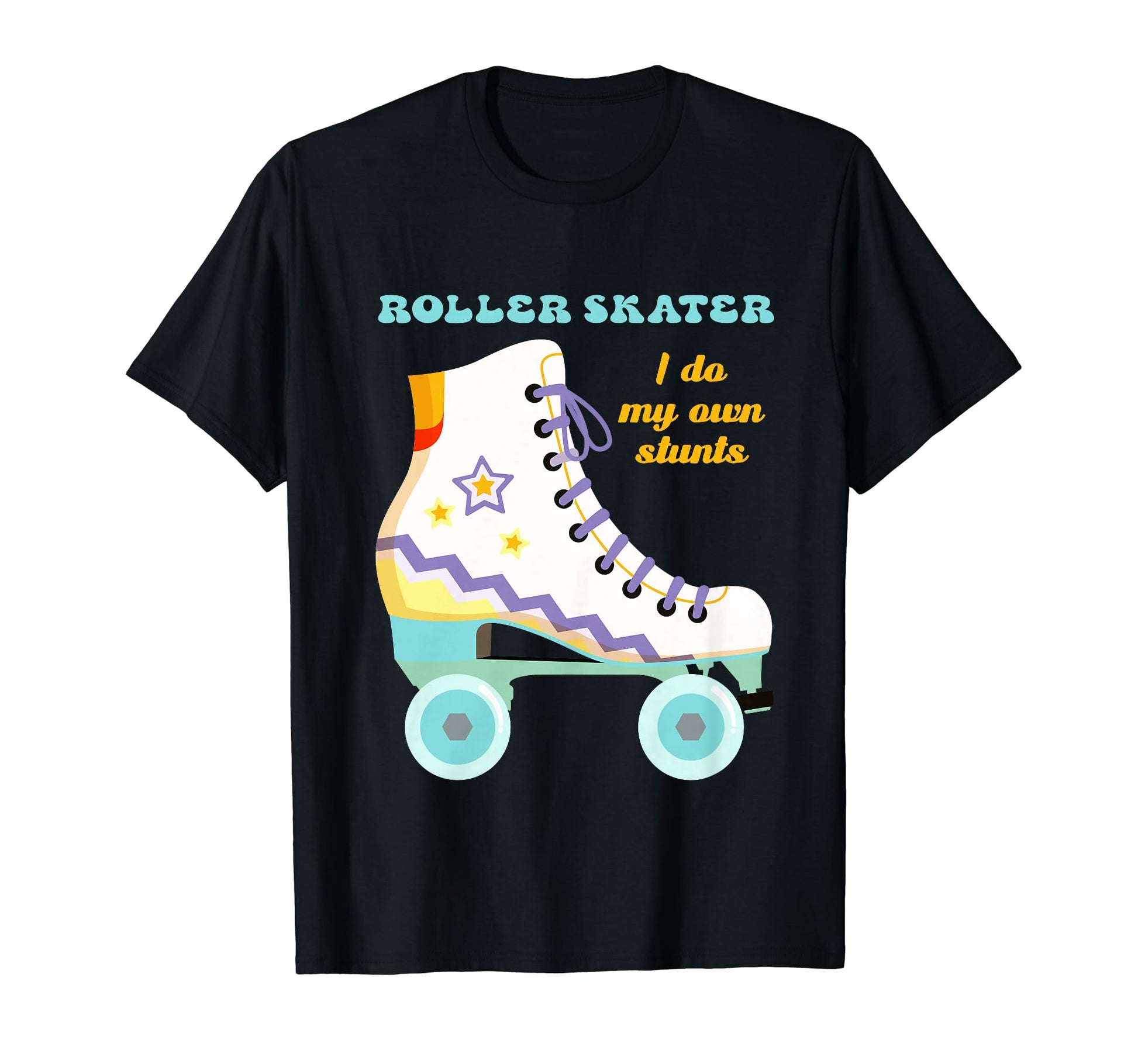 Roller Skater I Do My Own Stunts Skating T-Shirt - Graphic Print Unisex - T-Shirt, Sweatshirt, Hoodie