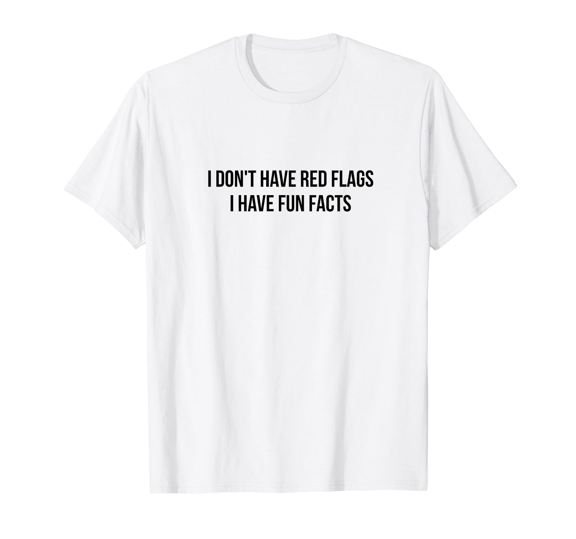 I Dont Have Red Flags I Have Fun Facts Y2K T-Shirt - Graphic Print Unisex - T-Shirt, Sweatshirt, Hoodie
