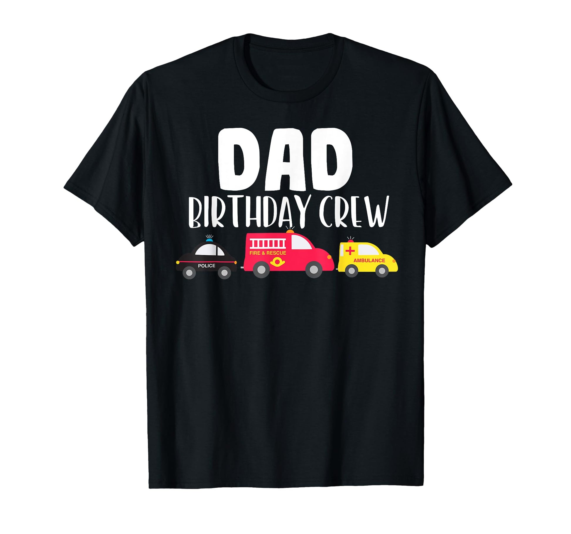 Dad Birthday Crew Fire Truck Police T-Shirt - Minimalist Print for Adults - T-Shirt, Sweatshirt, Hoodie