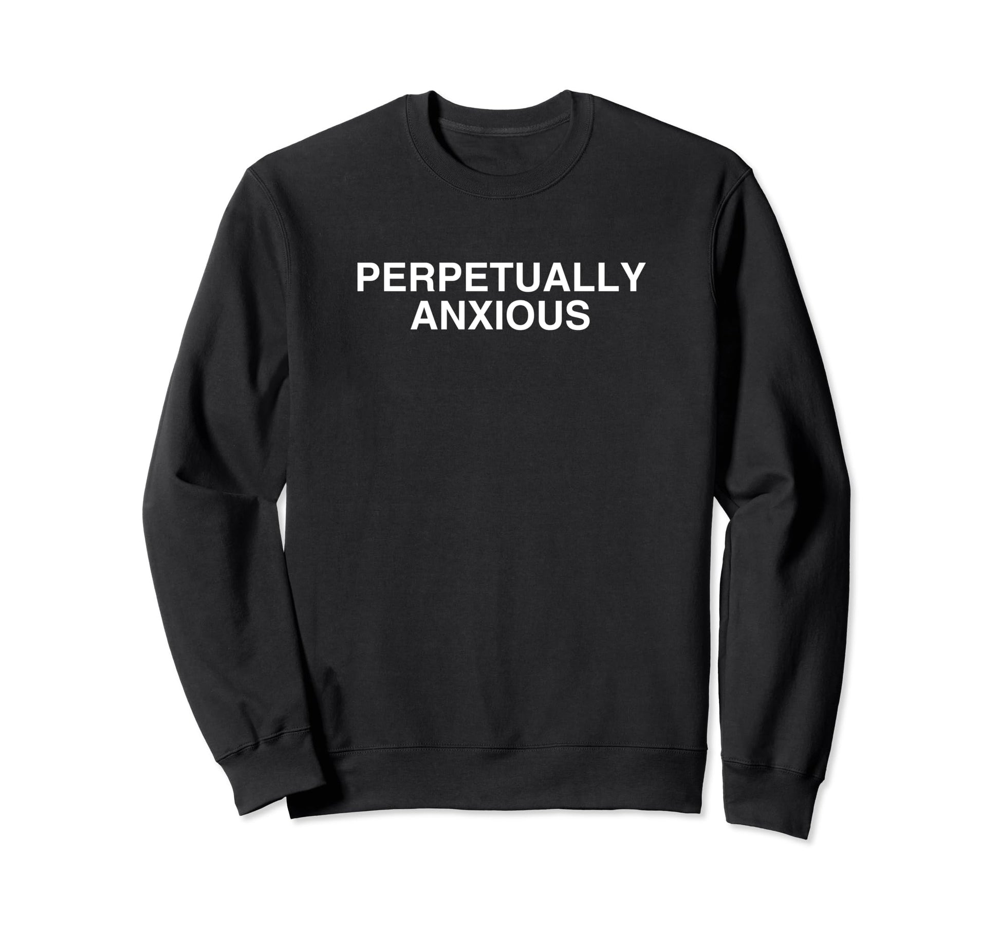 Perpetually Anxious Y2K Gen Z Sweatshirt - Minimalist Print Men Women - T-Shirt, Sweatshirt, Hoodie