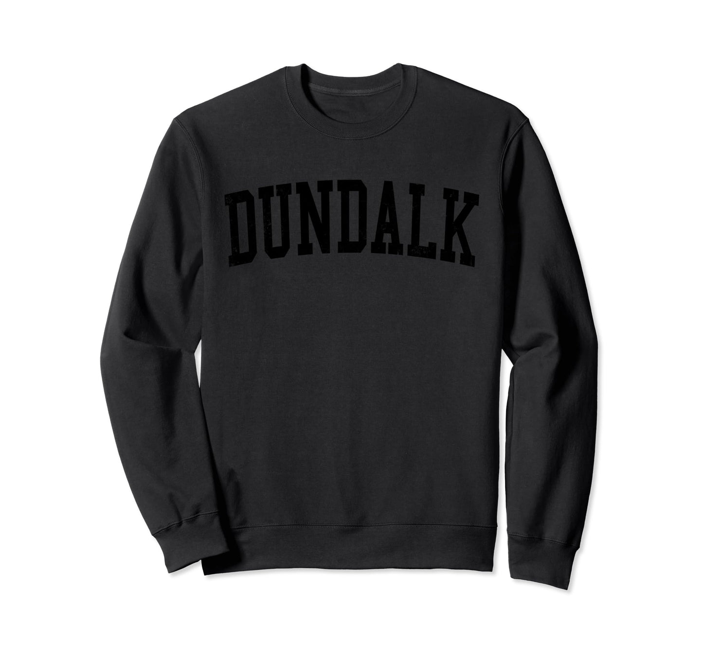 Dundalk Md Distressed Black Sweatshirt - Custom Art Print for Adults - T-Shirt, Sweatshirt, Hoodie