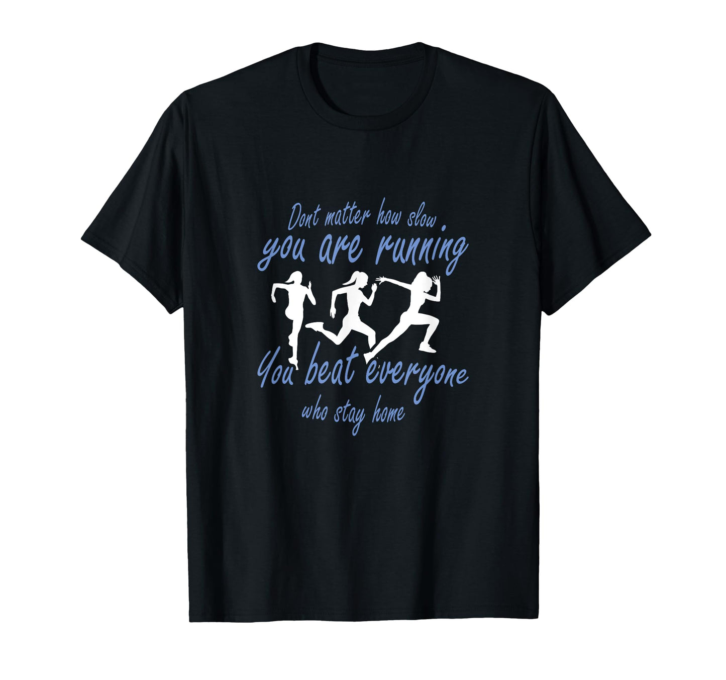 No Matter How Slow You Run You Surpass T-Shirt - Graphic Print for Adults - T-Shirt, Sweatshirt, Hoodie